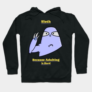 Sloth Because Adulting is Hard Funny Sloth Hoodie